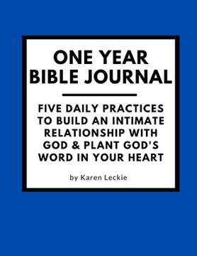 portada One Year Bible Journal: Five Daily Practices to Build An Intimate Relationship With God & Plant God's Word in Your Heart (en Inglés)