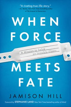 portada When Force Meets Fate: A Mission to Solve an Invisible Illness (en Inglés)