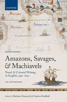 portada Amazons, Savages, and Machiavels: Travel and Colonial Writing in English, 1550-1630: An Anthology (in English)