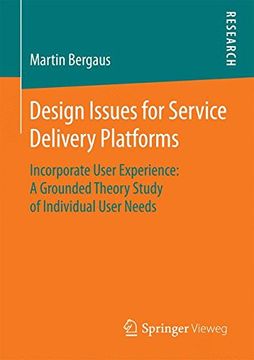 portada Design Issues for Service Delivery Platforms: Incorporate User Experience: A Grounded Theory Study of Individual User Needs 