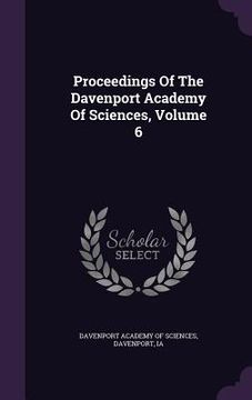 portada Proceedings Of The Davenport Academy Of Sciences, Volume 6 (en Inglés)