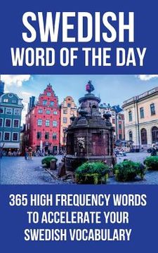 portada Swedish Word of the Day: 365 High Frequency Words to Accelerate Your Swedish Vocabulary (in English)