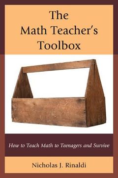 portada the math teacher's toolbox: how to teach math to teenagers and survive (en Inglés)