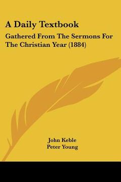 portada a daily textbook: gathered from the sermons for the christian year (1884)
