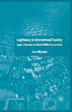portada Legitimacy in International Society: Japan's Reaction to Global Wildlife Preservation (en Inglés)