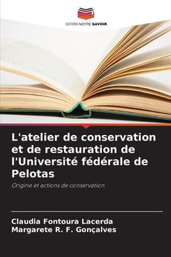 portada L'atelier de conservation et de restauration de l'Université fédérale de Pelotas (in French)
