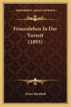 portada Frauenleben In Der Vorzeit (1893) (en Alemán)