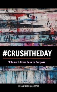 portada Crush the Day: From Pain to Purpose