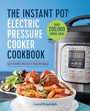 portada The Instant Pot® Electric Pressure Cooker Cookbook: Easy Recipes for Fast & Healthy Meals (en Inglés)
