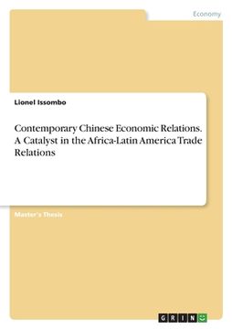 portada Contemporary Chinese Economic Relations. A Catalyst in the Africa-Latin America Trade Relations (en Inglés)