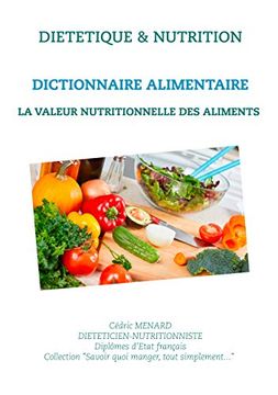 portada Dictionnaire de la Valeur Nutritionnelle des Aliments (Savoir Quoi Manger, Tout Simplement. (-)) (en Francés)