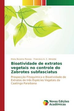 portada Bioatividade de extratos vegetais no controle do Zabrotes subfasciatus (en Portugués)