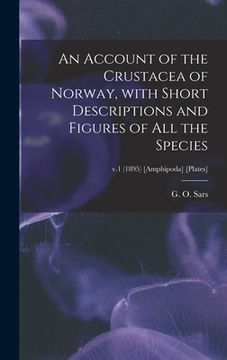 portada An Account of the Crustacea of Norway, With Short Descriptions and Figures of All the Species; v.1 (1895) [Amphipoda] [Plates] (en Inglés)