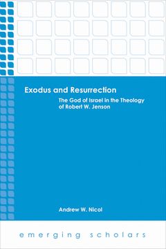 portada Exodus and Resurrection: The God of Israel in the Theology of Robert W. Jenson (en Inglés)