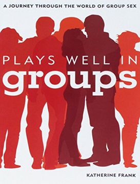 portada Plays Well in Groups: A Journey Through the World of Group sex 
