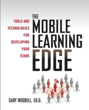 portada The Mobile Learning Edge: Tools and Technologies for Developing Your Teams (in English)