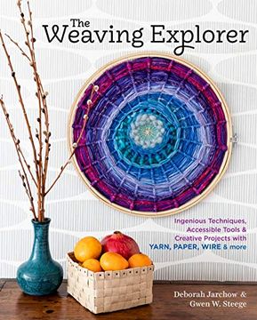 portada The Weaving Explorer: Ingenious Techniques, Accessible Tools & Creative Projects With Yarn, Paper, Wire & More (en Inglés)