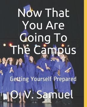portada Now That You Are Going To The Campus: Getting Yourself Prepared