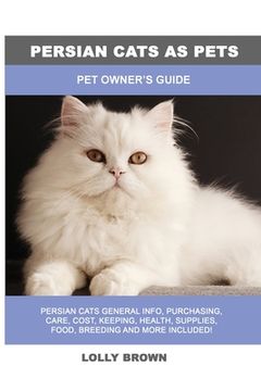 portada Persian Cats as Pets: Pet Owner's Guide (en Inglés)