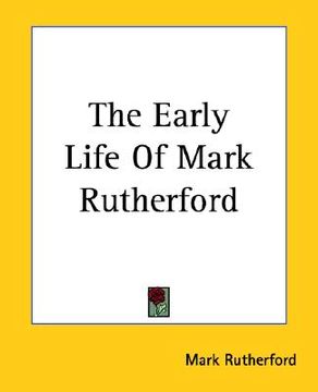portada the early life of mark rutherford (en Inglés)