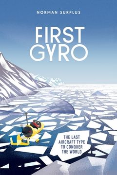 portada First Gyro: The last aircraft type to conquer the world (en Inglés)