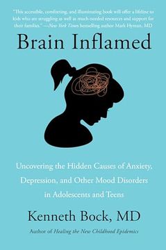 portada Brain Inflamed: Uncovering the Hidden Causes of Anxiety, Depression, and Other Mood Disorders in Adolescents and Teens (in English)