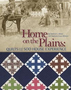 portada Home on the Plains - Print on Demand Edition: Quilts and the Sod House Experience (en Inglés)