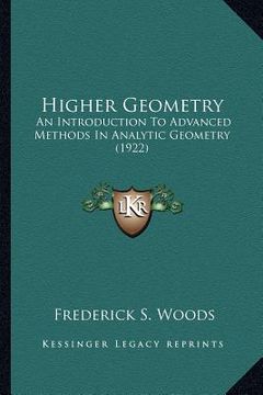 portada higher geometry: an introduction to advanced methods in analytic geometry (19an introduction to advanced methods in analytic geometry ( (en Inglés)