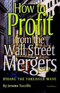 portada how to profit from the wall street mergers (en Inglés)