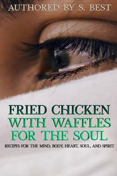 portada Fried Chicken with Waffles for the Soul: Recipes for the mind, body, heart, soul, and spirit (en Inglés)