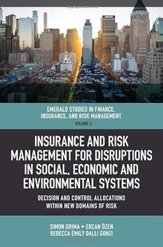 portada Insurance and Risk Management for Disruptions in Social, Economic and Environmental Systems: Decision and Control Allocations Within new Domains of. Finance, Insurance, and Risk Management, 3) (en Inglés)
