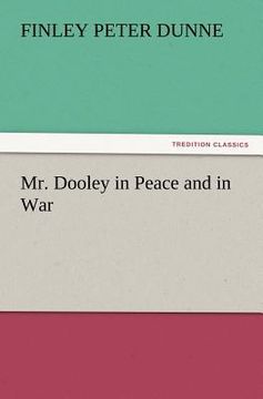 portada mr. dooley in peace and in war (en Inglés)