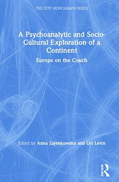 portada A Psychoanalytic and Socio-Cultural Exploration of a Continent: Europe on the Couch (Efpp Monograph) (en Inglés)