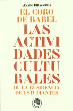 portada Coro de Babel las Actividades Culturales de la Residencia, el (in Spanish)