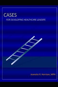 portada Cases for Developing Healthcare Leaders (in English)