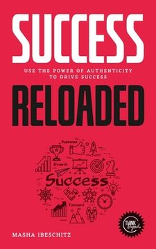 portada Success reloaded: Use the power of authenticity to drive success (en Inglés)