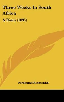 portada three weeks in south africa: a diary (1895) (in English)