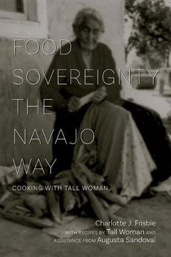 portada Food Sovereignty the Navajo Way: Cooking With Tall Woman (en Inglés)