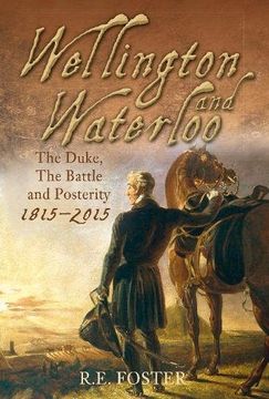 portada Wellington and Waterloo: The Duke, the Battle and Posterity 1815-2015 (in English)