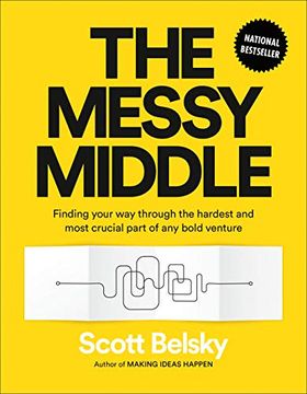 portada The Messy Middle: Finding Your way Through the Hardest and Most Crucial Part of any Bold Venture 