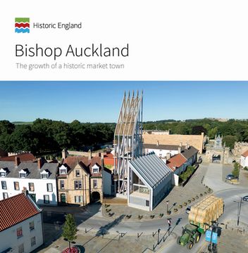portada Bishop Auckland: The Growth of a Historic Market Town (en Inglés)