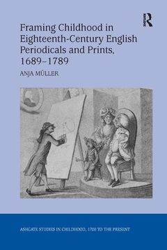 portada Framing Childhood in Eighteenth-Century English Periodicals and Prints, 1689–1789 (Studies in Childhood, 1700 to the Present) (en Inglés)