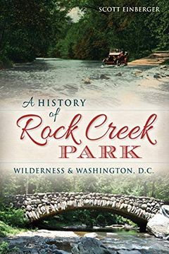 portada A History of Rock Creek Park: Wilderness & Washington, D. Cr (Landmarks) (en Inglés)