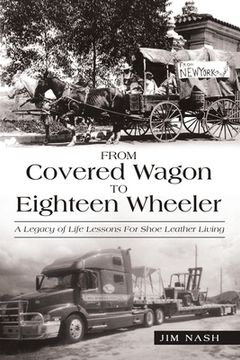 portada From Covered Wagon to Eighteen Wheeler: A Legacy of Life Lessons for Shoe Leather Living (en Inglés)