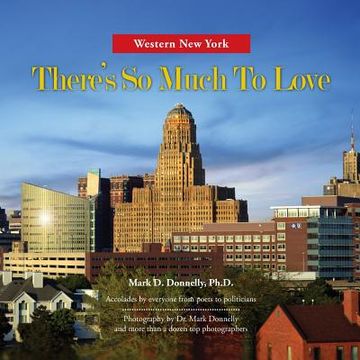 portada Western new York - There's so Much to Love: Photography by dr. Mark Donnelly and More Than a Dozen top Photographers (en Inglés)