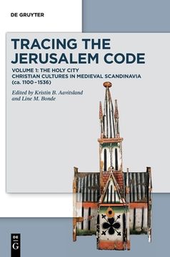 portada Tracing the Jerusalem Code: Volume 1: The Holy City Christian Cultures in Medieval Scandinavia (Ca. 1100–1536) (en Inglés)