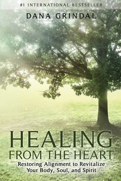 portada Healing from the Heart: Restoring Alignment to Revitalize Your Body, Soul, and Spirit 
