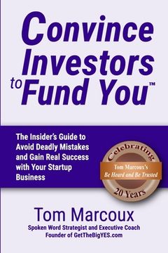 portada Convince Investors to Fund You: The Insider's Guide to Avoid Deadly Mistakes and Gain Real Success with Your Startup Business (in English)