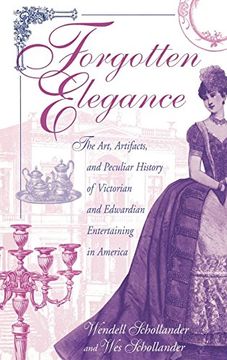 portada Forgotten Elegance: The Art, Artifacts, and Peculiar History of Victorian and Edwardian Entertaining in America 