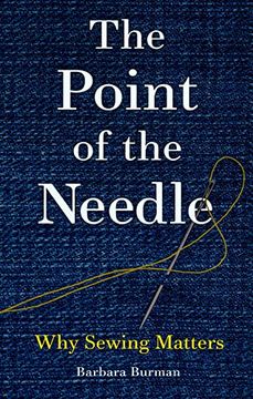portada The Point of the Needle: Why Sewing Matters (en Inglés)
